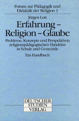 Erfahrung, Religion, Glaube. Probleme, Konzepte und Perspektiven religionspädagogischen Handelns in Schule und Gemeinde. Ein Handbuch Crime & Thrillers