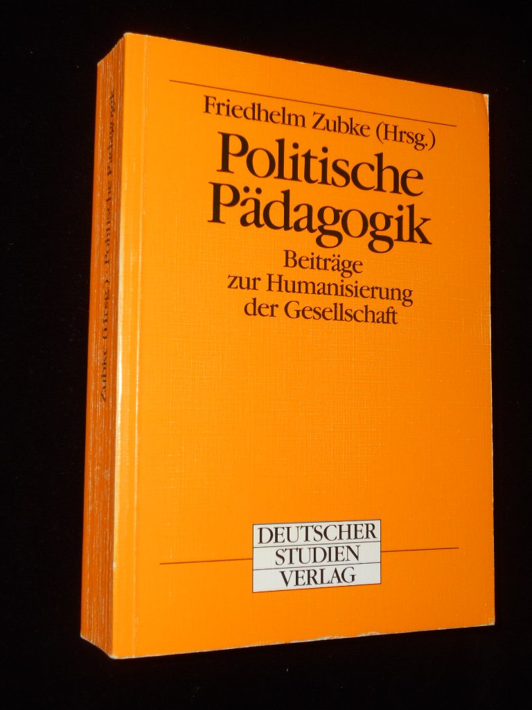 Politische Pädagogik. Beiträge zur Humanisierung der Gesellschaft Politics & History