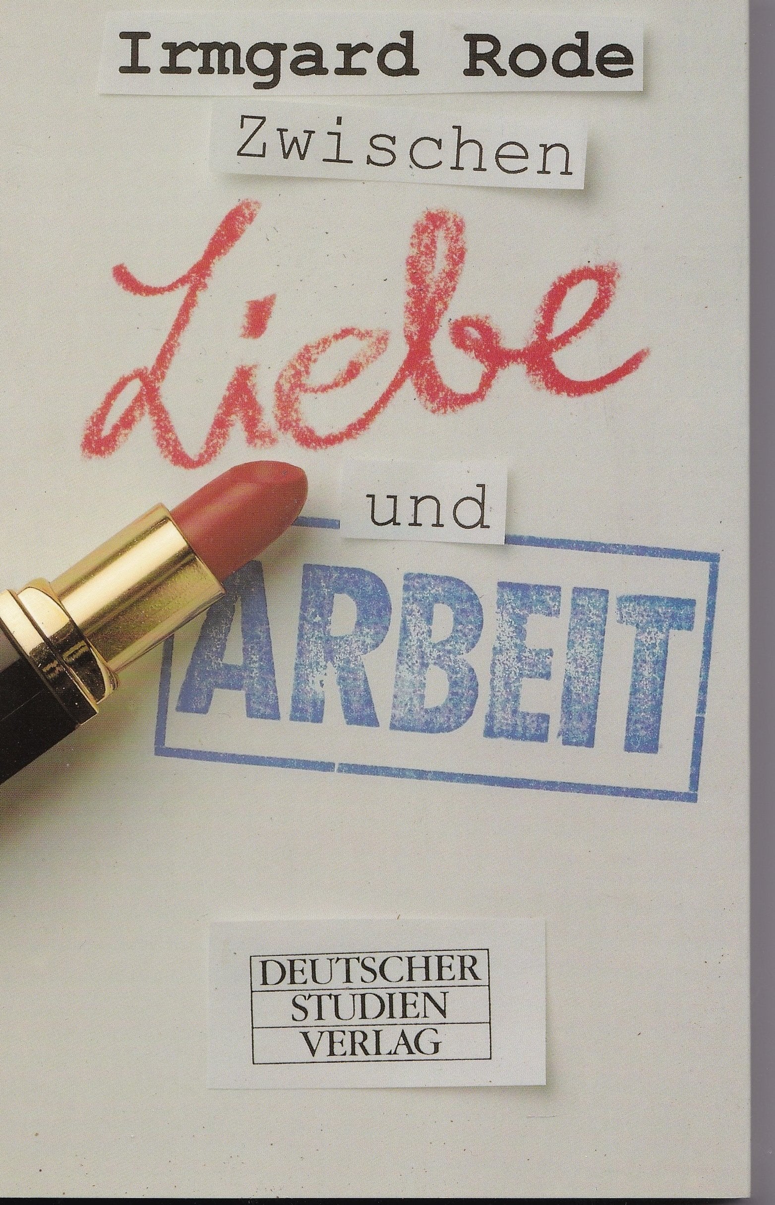 Zwischen Liebe und Arbeit. Lebensgeschichten von Frauen und Männern aus Politik und Wissenschaft Politics & Society Books