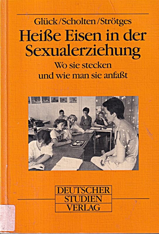 Heiße Eisen in der Sexualerziehung. Wo sie stecken und wie man sie anfaßt Medicine