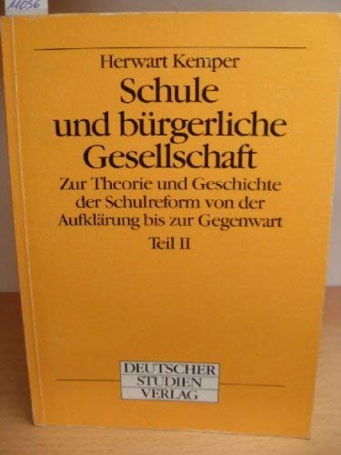 Schule und Bürgerliche Gesellschaft II. Zur Theorie und Geschichte der Schulreform von der Aufklärung bis zur Gegenwart Books
