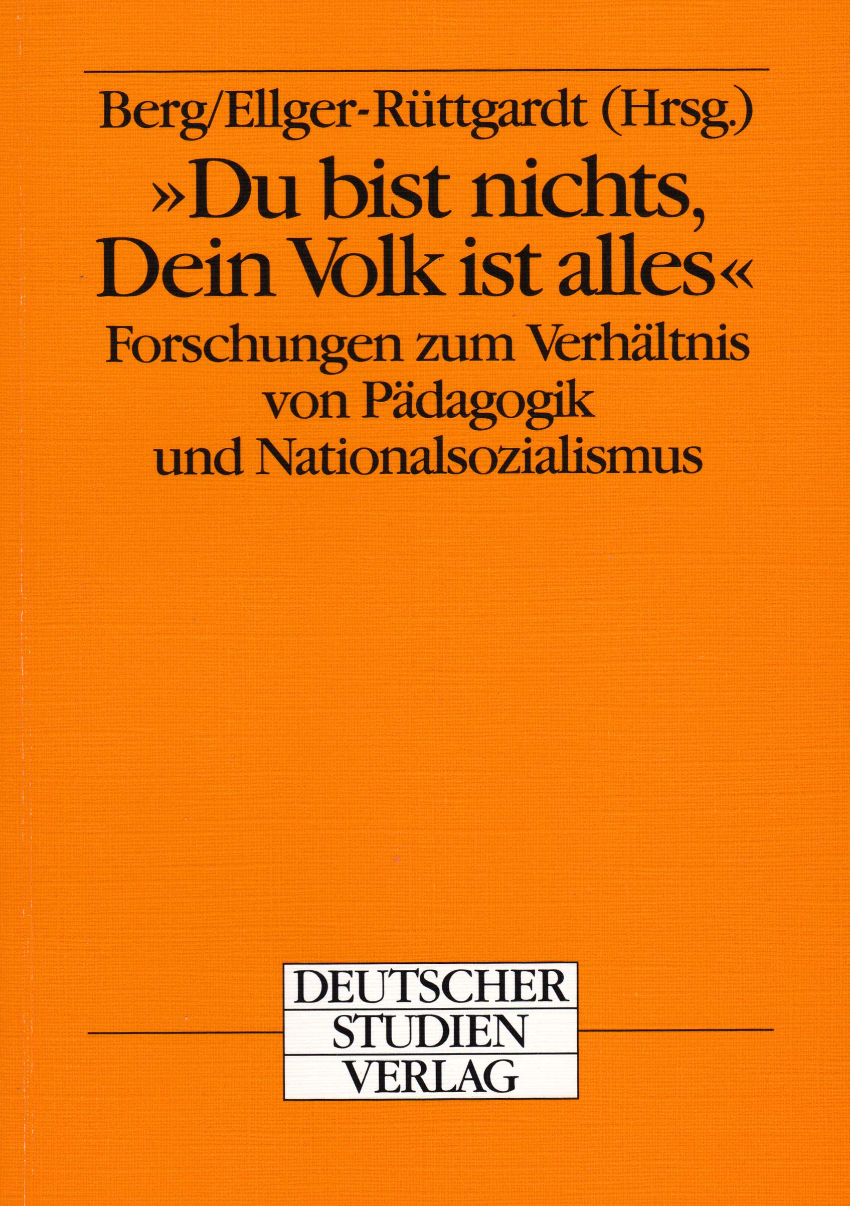 Du bist nichts, Dein Volk ist alles. Forschungen zum Verhältnis von Pädagogik und Nationalsozialismus Learning & Reference