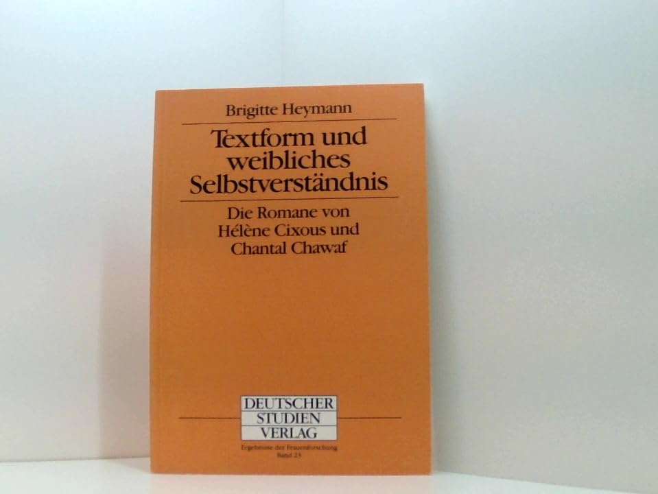 Textform und weibliches Selbstverständnis. Die Romane von Helene Cixous und Chantal Chawaf Foreign Languages ​​& Dictionaries