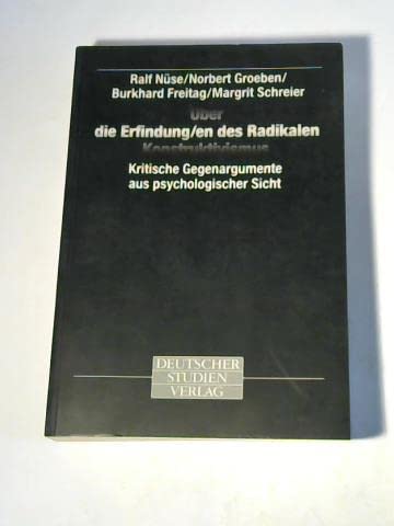 Über die Erfindung/en des Radikalen Konstruktivismus. Kritische Gegenargumente aus psychologischer Sicht University books