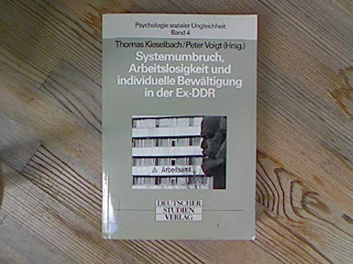 Systemumbruch, Arbeitslosigkeit und individuelle Bewältigung in der Ex-DDR Social Sciences