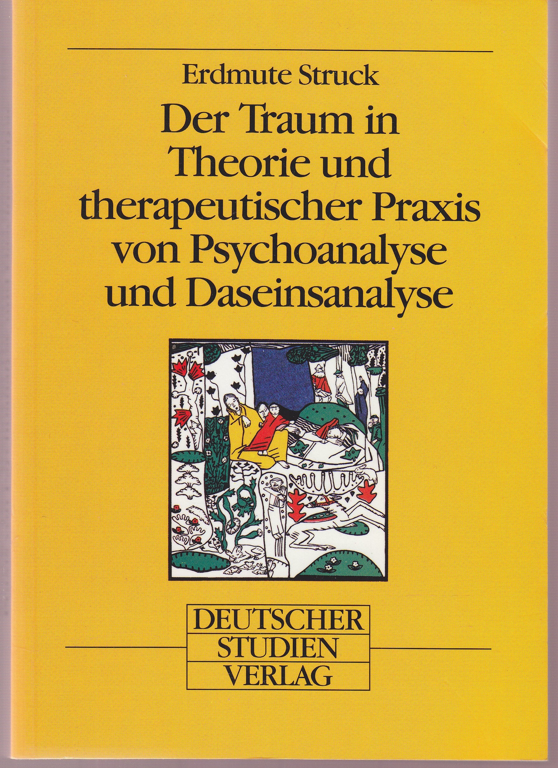 Der Traum in Theorie und therapeutischer Praxis von Psychoanalyse und Daseinsanalyse. Traum und Weltverhältnis des Träumers Psychology
