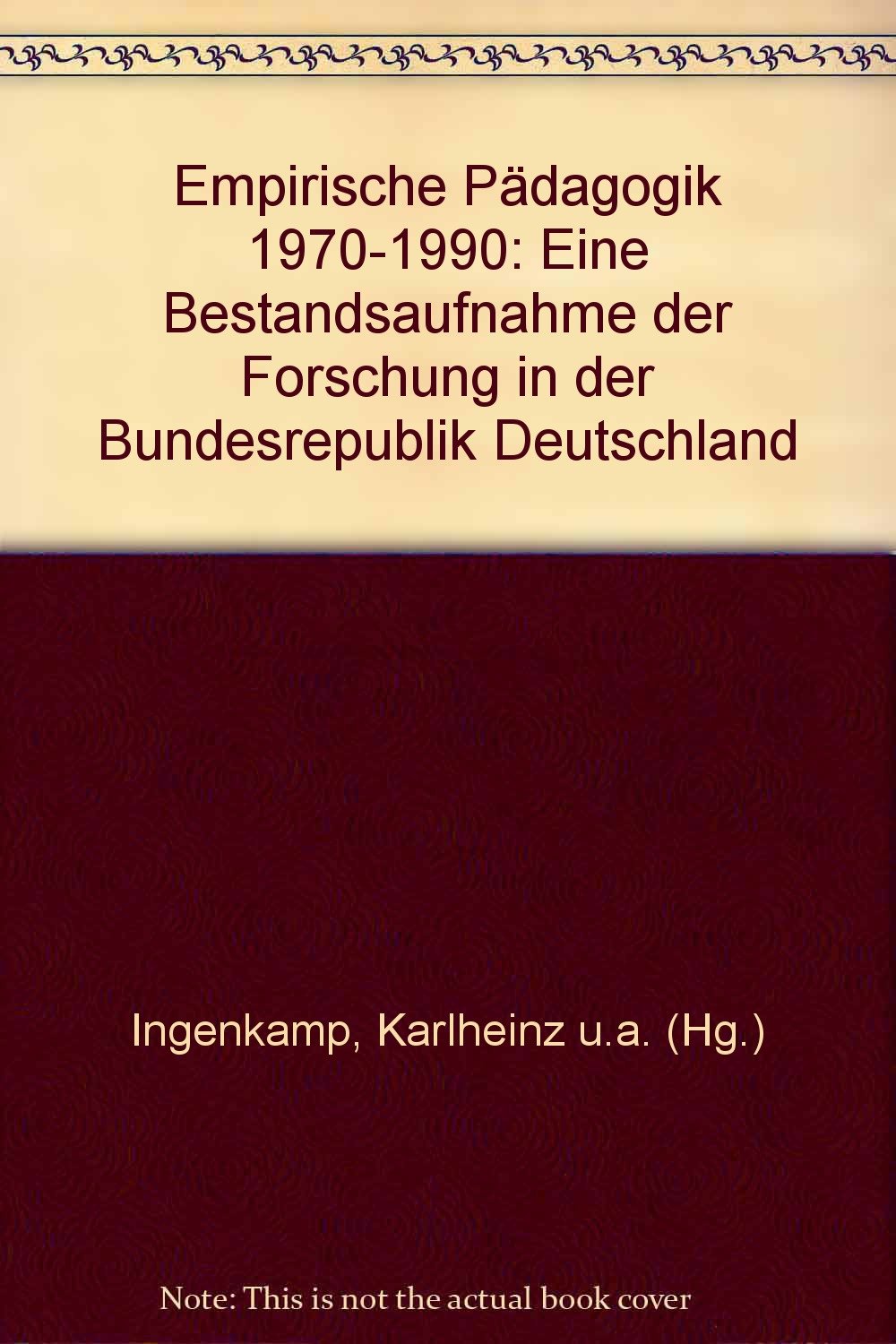 Empirische Pädagogik 1970-1990: Eine Bestandsaufnahme der Forschung in der Bundesrepublik Deutschland Learning & Reference