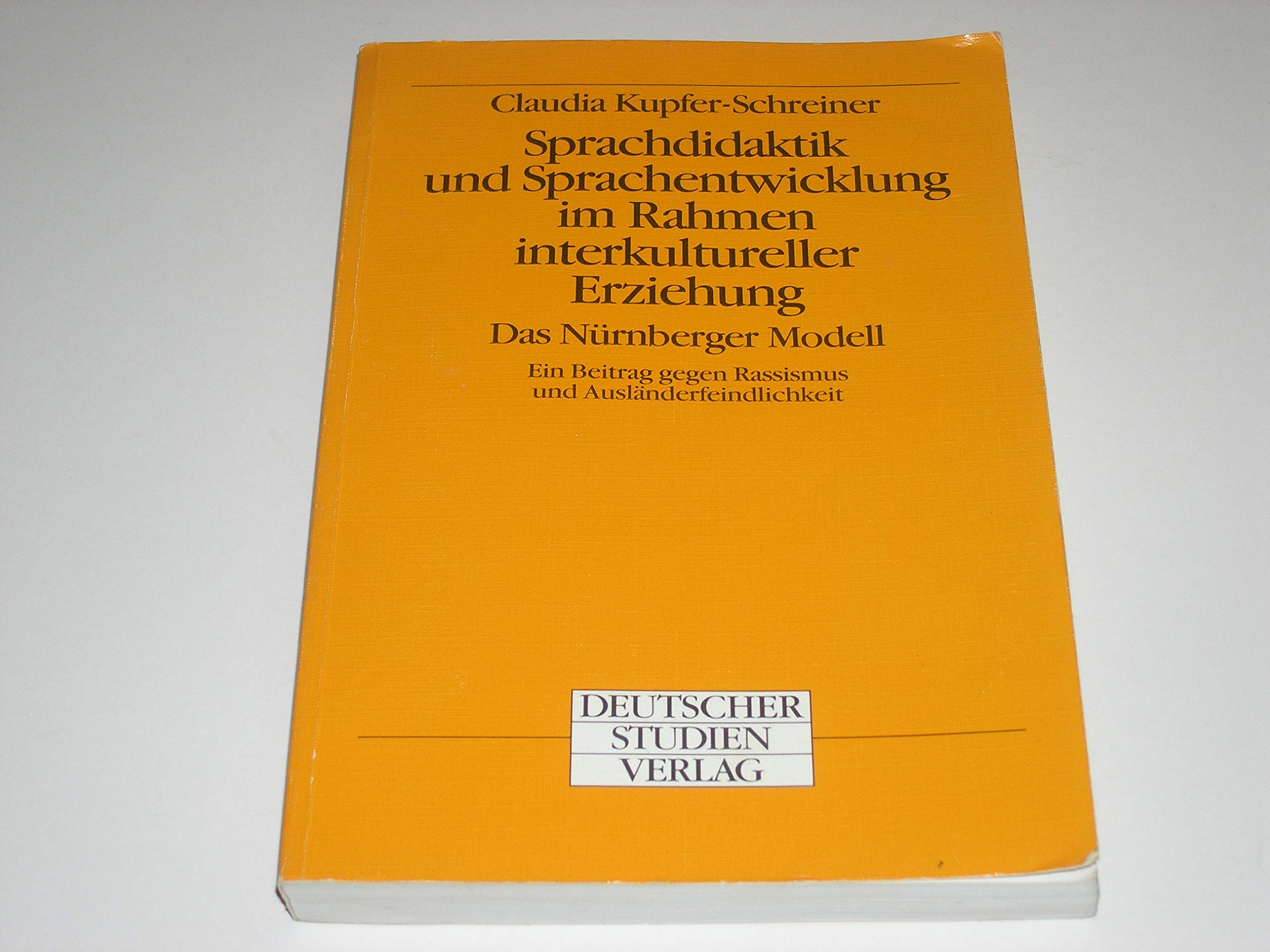 Sprachdidaktik und Sprachentwicklung im Rahmen interkultureller Erziehung. Das Nürnberger Modell. Ein Beitrag gegen Rassismus und Ausländerfeindlichkeit Education & Training