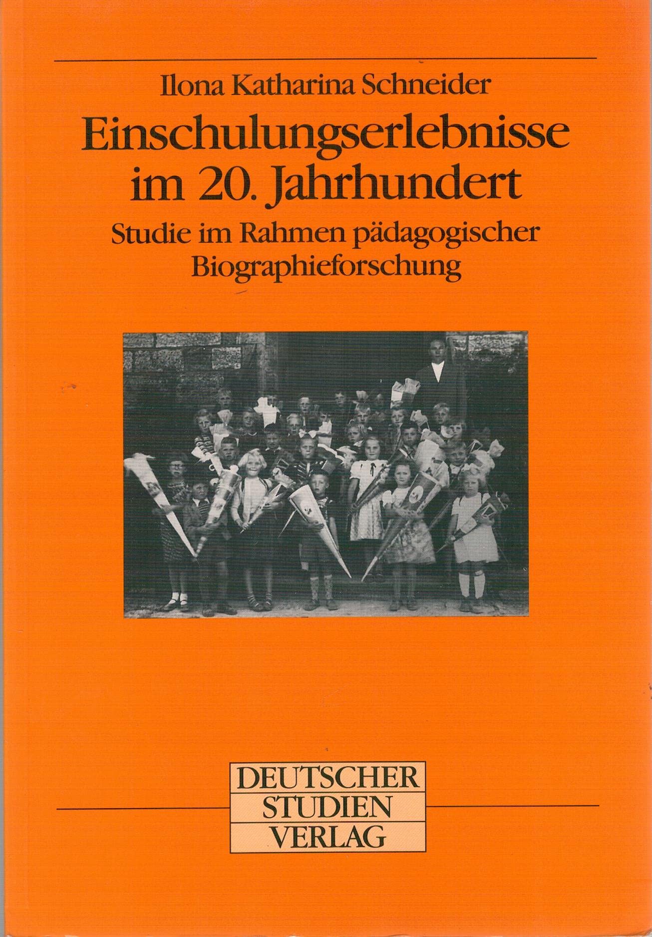 Einschulungserlebnisse im 20. Jahrhundert: Studie im Rahmen pädagogischer Biographieforschung Learning & Reference