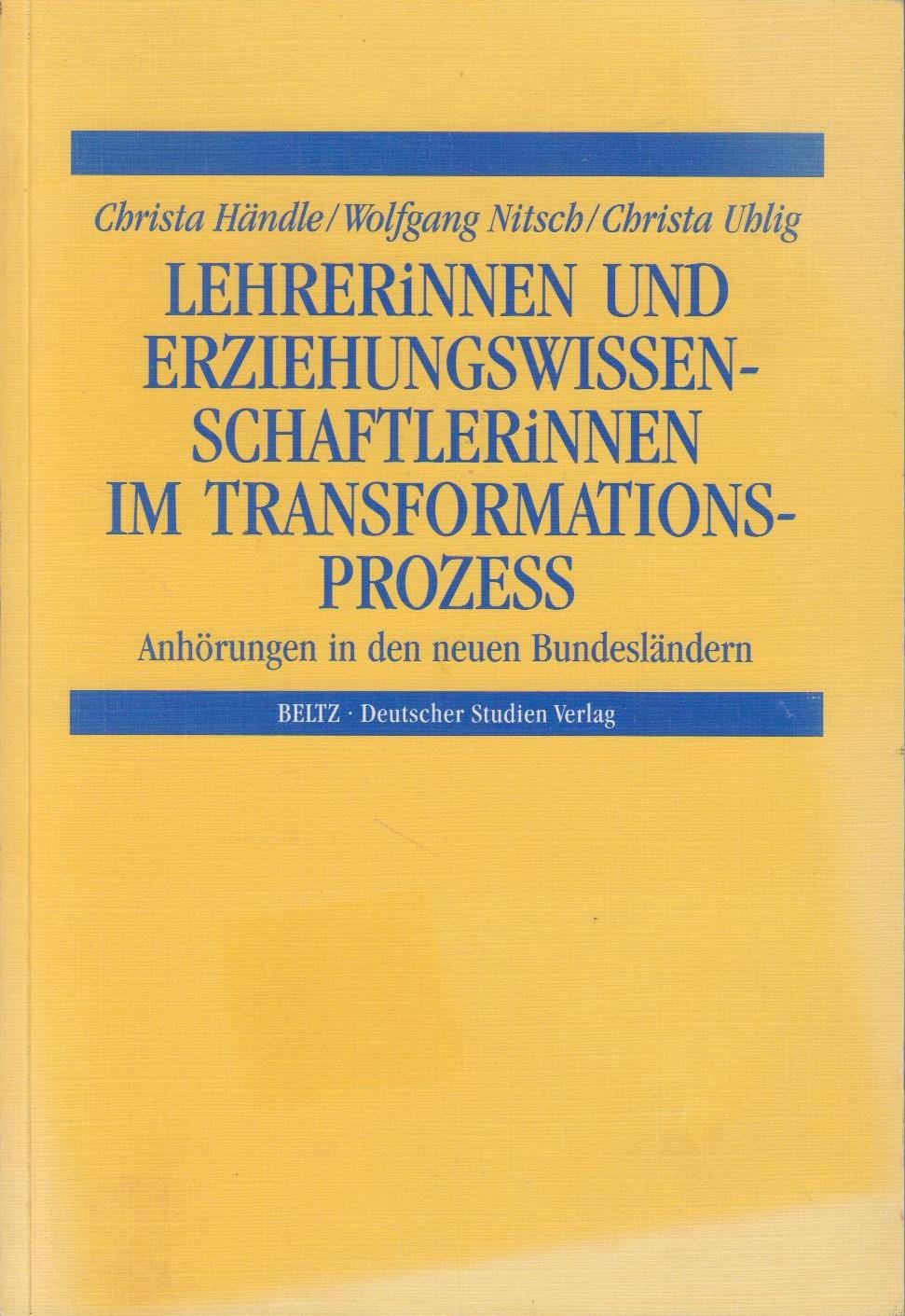 LehrerInnen und ErziehungswissenschaftlerInnen im Transformationsprozess. Anhörungen in den neuen Bundesländern Books