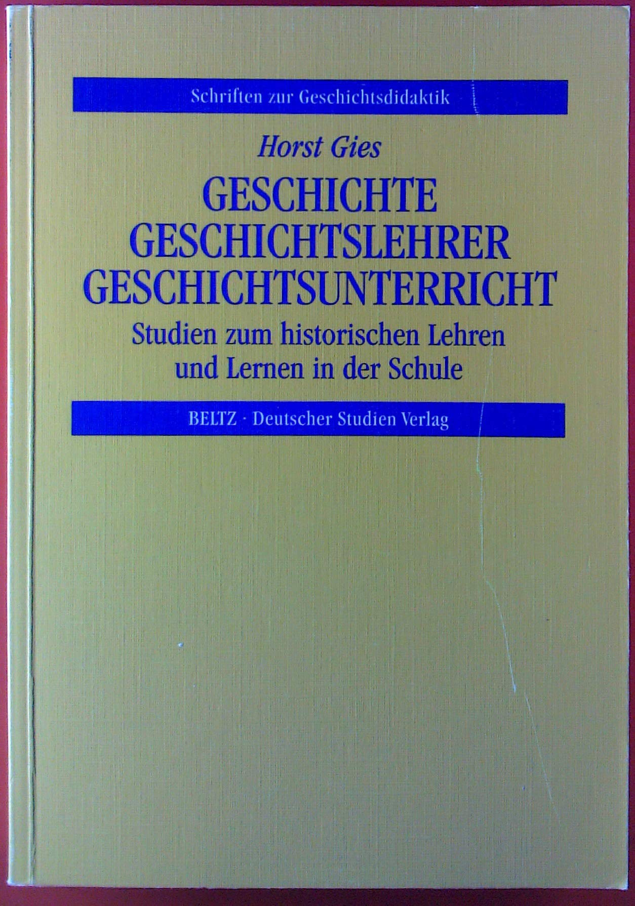 Geschichte - Geschichtslehrer - Geschichtsunterricht (Schriften zur Geschichtsdidaktik) Education & Training