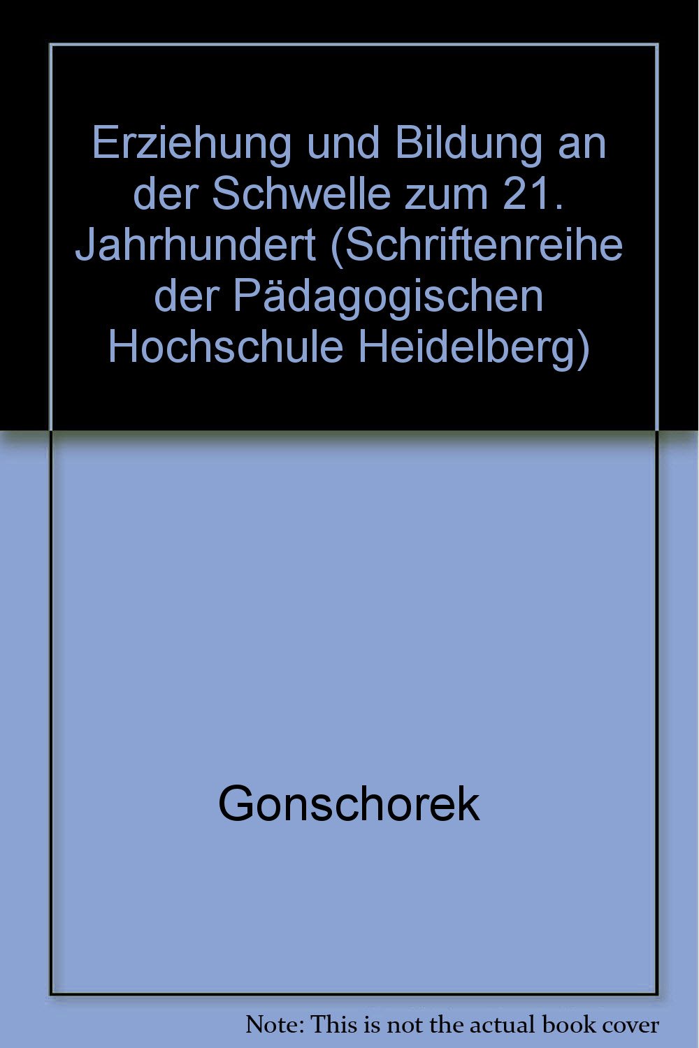 Erziehung und Bildung an der Schwelle zum 21. Jahrhundert (Schriftenreihe der Pädagogischen Hochschule Heidelberg) Books