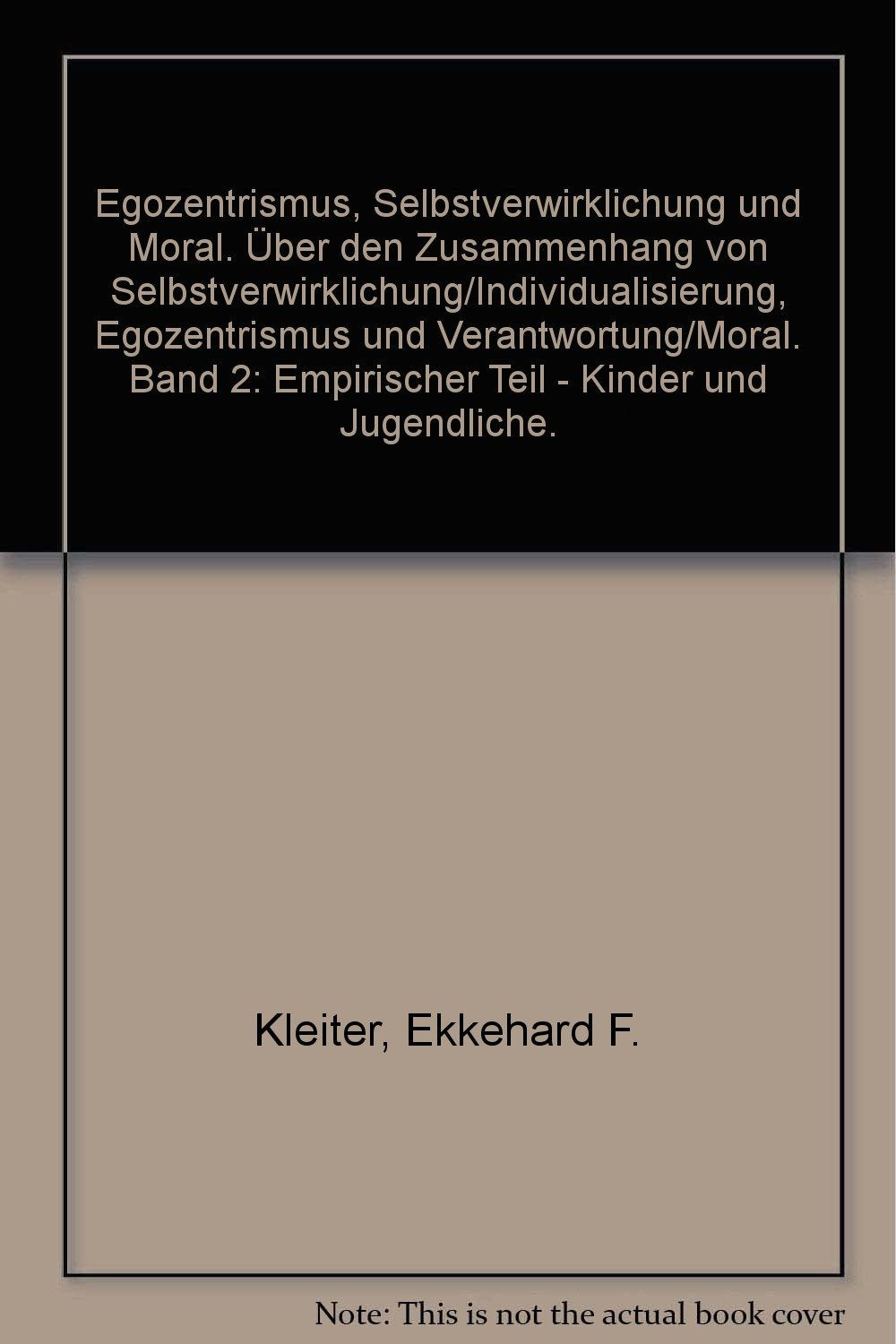 Egozentrismus, Selbstverwirklichungund Moral Bd. 2. Empirischer Teil : Kinder und Jugendliche Psychology