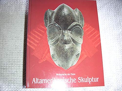 Altamerikanische Skulptur: Aus Der Sammlung Ernst J. Fischer Books