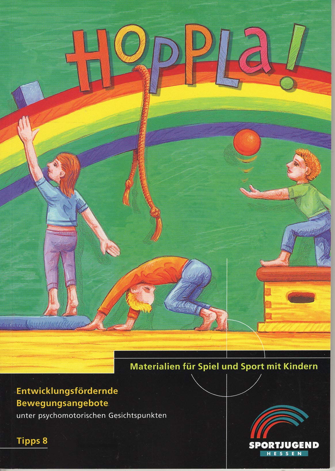 Hoppla!: Entwicklungsfördernde Bewegungsangebote unter psychomotorischen Gesichtspunkten (Tipps) Leisure & Fun