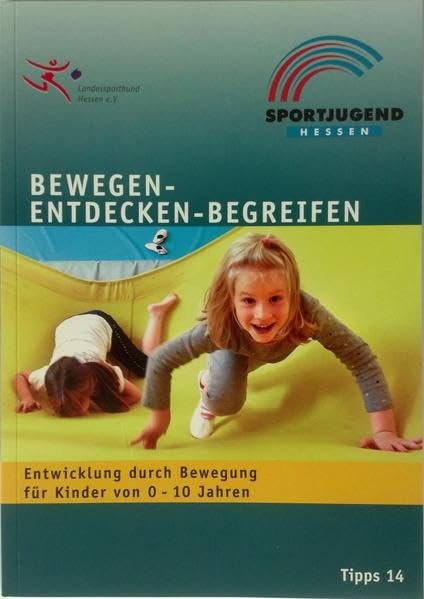 Bewegen - Entdecken - Begreifen: Entwicklung durch Bewegung für Kinder von 0 - 10 Jahren book