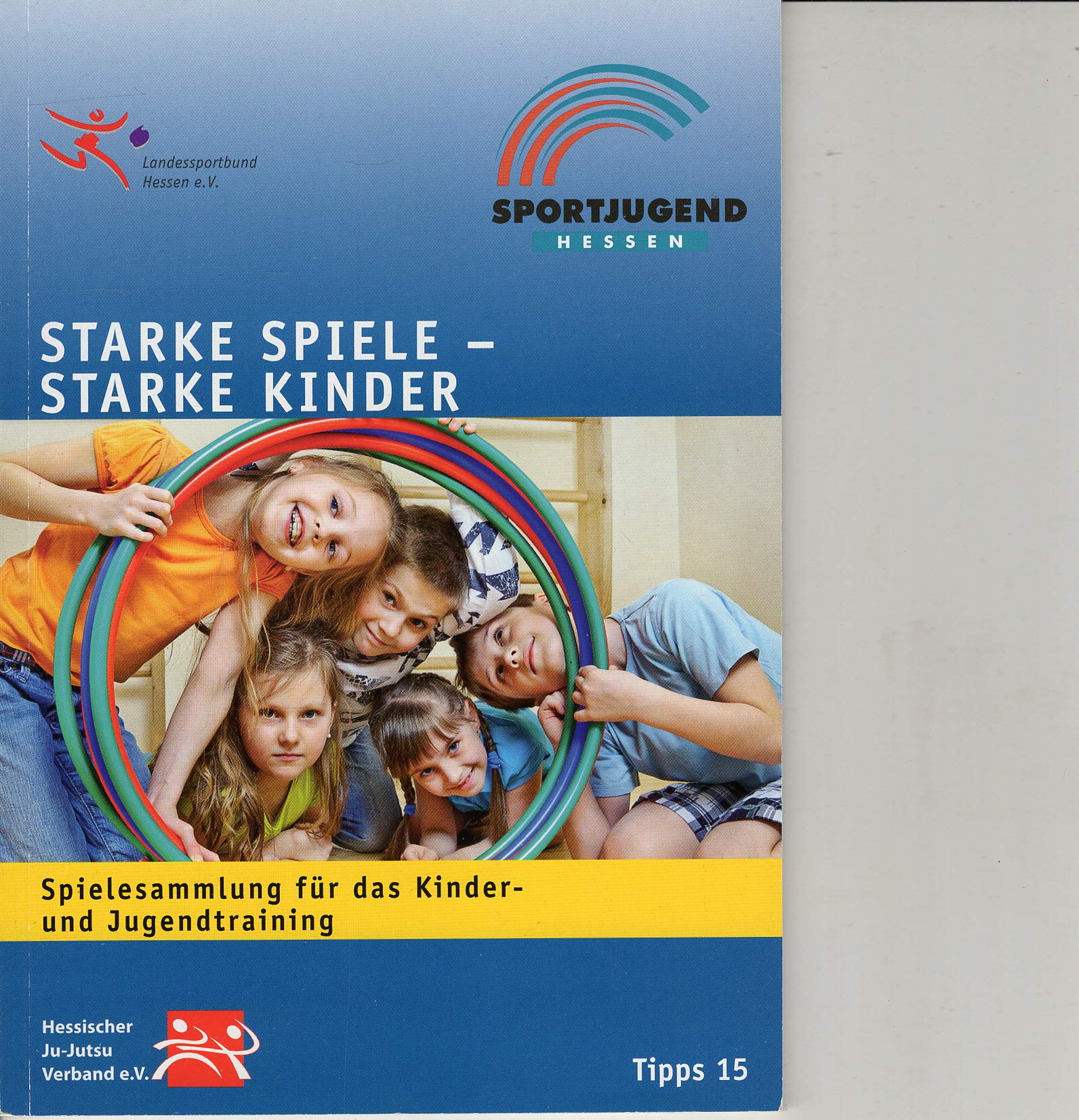 Starke Spiele - Starke Kinder: Spielesammlung für das Kinder- und Jugendtraining (Tipps) Leisure & Fun