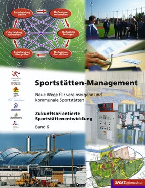 Sportstättenmanagement: Neue Wege für vereinseigene und kommunale Sportstätten (Zukunftsorientierte Sportstättenentwicklung) Leisure & Fun