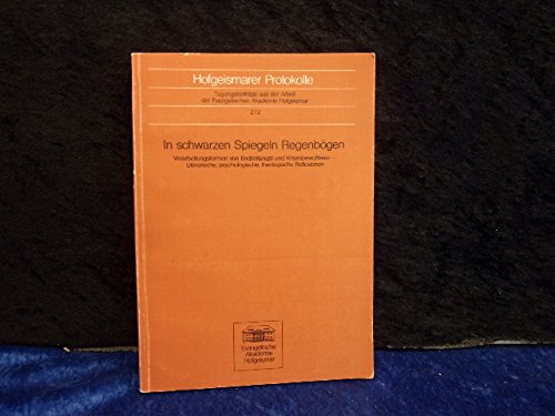 In schwarzen Spiegeln Regenbögen. Verarbeitungsformen von Endzeitangst und Krisenbewusstsein - Literarische, psychologische, theologische Reflexionen Books