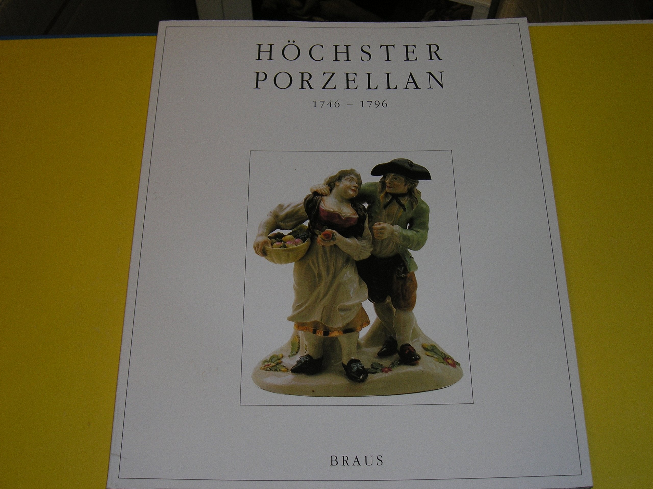 Höchster Porzellan : 1746 - 1796 Katalog zur Ausstellung Höchster Porzellan 1994 Books