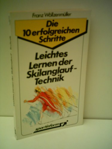 Leichtes Lernen der Skilanglauf-Technik. (Die 10 erfolgreichen Schritte) Books