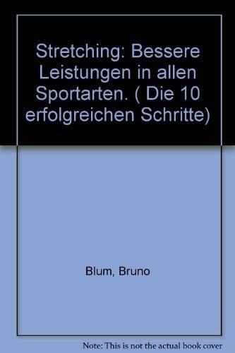 Stretching: Bessere Leistungen in allen Sportarten. ( Die 10 erfolgreichen Schritte) Leisure & Fun