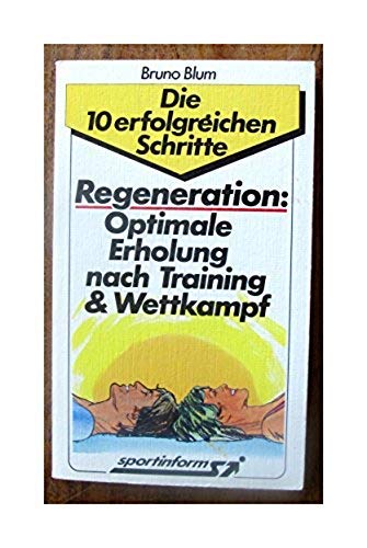 Regeneration: Optimale Erholung nach Training und Wettkampf. Die 10 erfolgreichen Schritte Books