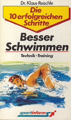 Besser schwimmen. Technik, Training. Die 10 erfolgreichen Schritte Leisure & Fun