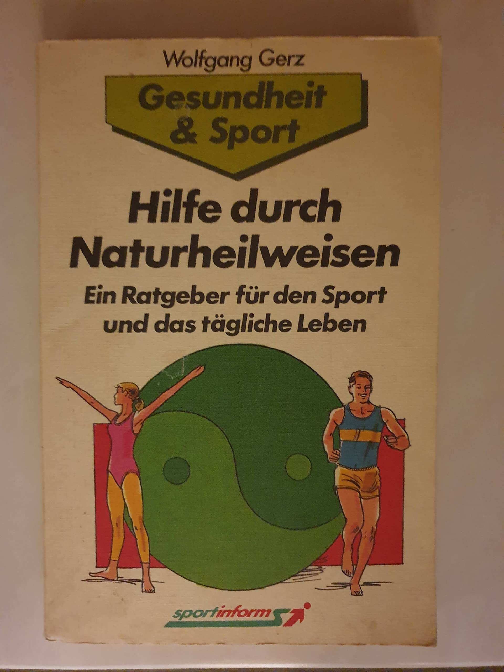 Hilfe durch Naturheilweisen. Ein Ratgeber für den Sport und das tägliche Leben Books