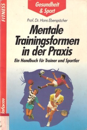 Mentale Trainingsformen in der Praxis. Ein Handbuch für Trainer und Sportler Psychology