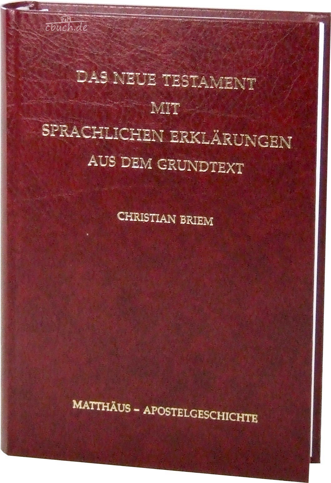 Das Neue Testament mit sprachlichen Erklärungen aus dem Grundtext: Teil 1 - Die vier Evangelien und die Apostelgeschichte Religion & Esotericism