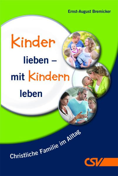 Kinder lieben – mit Kindern leben: Christliche Familie im Alltag Religion & Esotericism