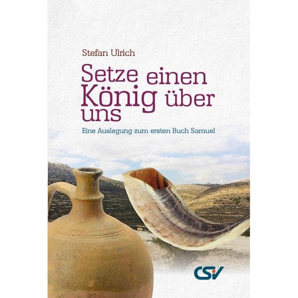 Setze einen König über uns: Eine Auslegung zum ersten Buch Samuel Religion & Esotericism