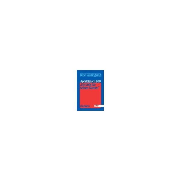 Ein Volk für seinen Namen - Teil 5: Bibel-Auslegung zur Apostelgeschichte 8 - 10 Religion & Esotericism