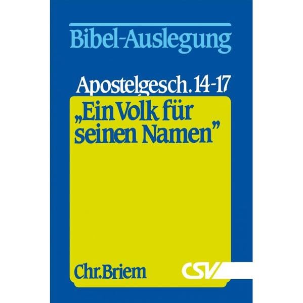 Ein Volk für seinen Namen - Teil 7: Bibel-Auslegung zur Apostelgeschichte 14 - 17 Religion & Esotericism