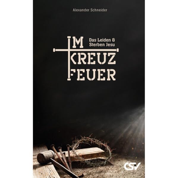 Im Kreuzfeuer: Das Leiden und Sterben Jesu Death & Mourning