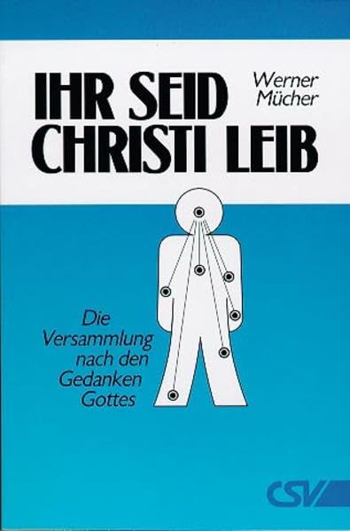 Ihr seid Christi Leib: Die Versammlung nach den Gedanken Gottes Religion & Esotericism