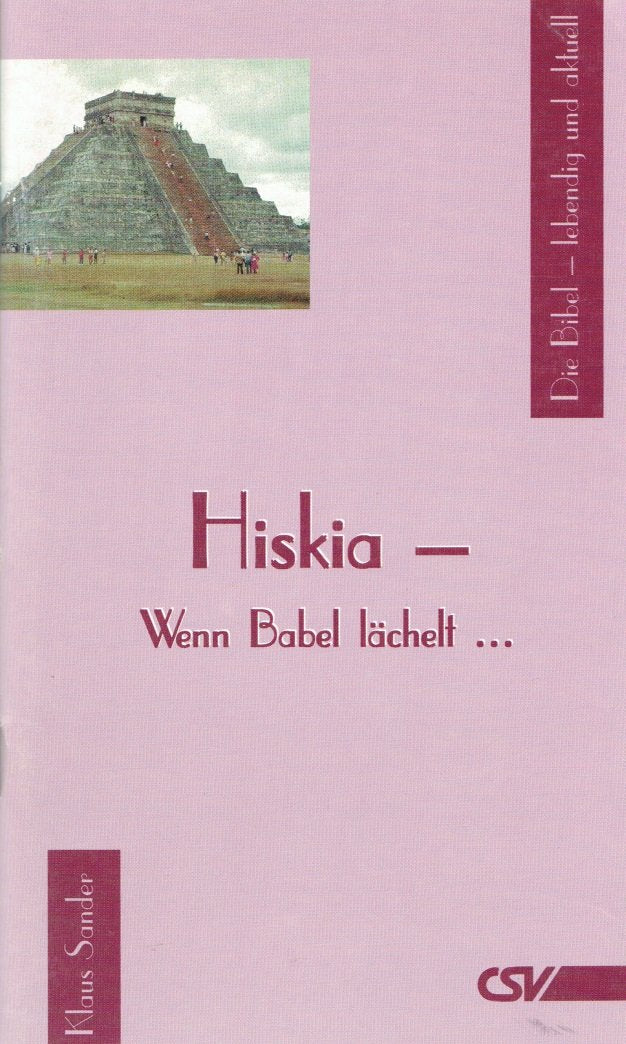 Hiskia - Wenn Babel lächelt ... / Die Bibel - lebendig und aktuell Religion & Esotericism