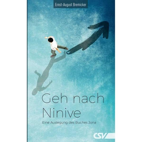 Geh nach Ninive: Eine ausführliche Auslegung des Propheten Jona Religion & Esotericism