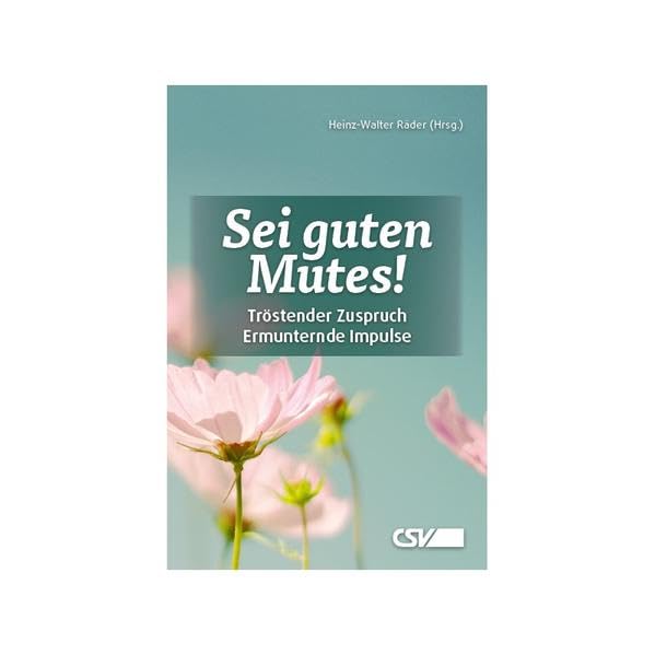 Sei guten Mutes: Tröstender Zuspruch, Ermunternde Impulse Health, Nutrition & Fitness