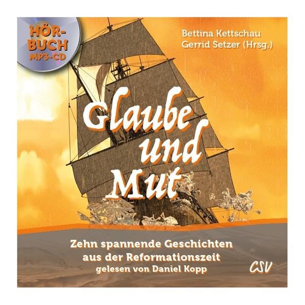 Glaube und Mut - Hörbuch: Zehn spannende und beeindruckende Geschichten aus der Reformationszeit Religion & Esotericism