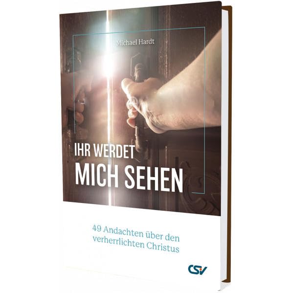 Ihr werdet mich sehen: 49 Andachten über den verherrlichten Christus Religion & Esotericism