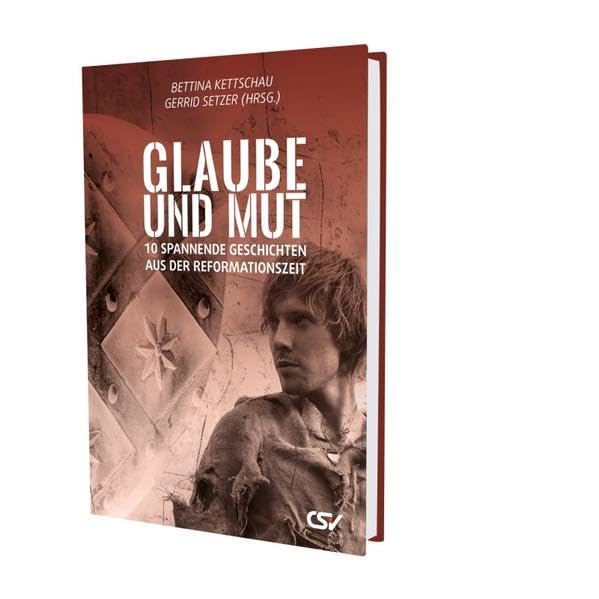 Glaube und Mut: Zehn spannende Geschichten aus der Reformationszeit Religion & Esotericism