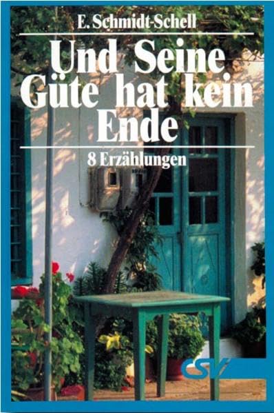 Und Seine Güte hat kein Ende: 8 Erzählungen Religion & Esotericism