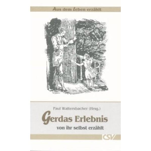 Gerdas Erlebnis - von ihr selbst erzählt: Aus dem Leben erzählt Religion & Esotericism