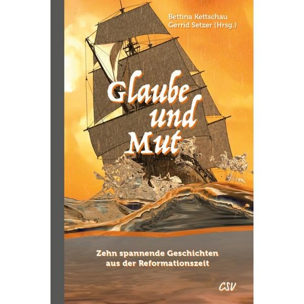 Glaube und Mut: Zehn spannende Geschichten aus der Reformationszeit Religion & Esotericism