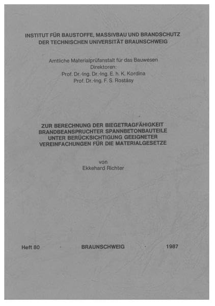 Zur Berechnung der Biegetragfähigkeit brandbeanspruchter Spannbetonbauteile unter Berücksichtigung geeigneter Vereinfachungen für die Materialgesetze ... der Technischen Universität Braunschweig) Business & Technology