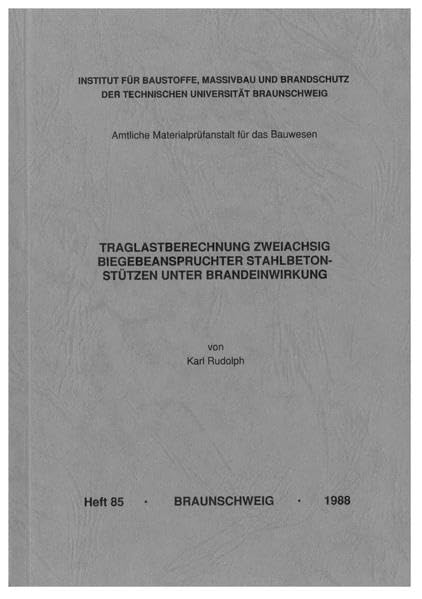 Traglastberechnung zweiachsig biegebeanspruchter Stahlbetonstützen unter Brandeinwirkung (Institut für Baustoffe, Massivbau und Brandschutz der Technischen Universität Braunschweig) Business & Technology