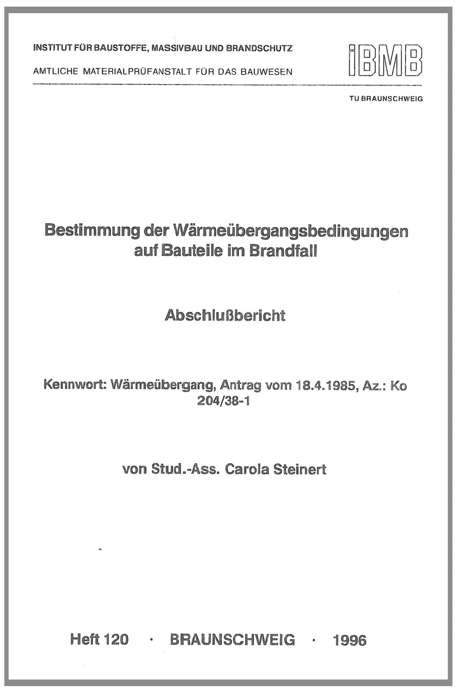Bestimmung der Wärmeübergangsbedingungen auf Bauteile im Brandfall: Abschlussbericht, Kennwort: Wärmeübergang (Institut für Baustoffe, Massivbau und ... der Technischen Universität Braunschweig) Business & Technology