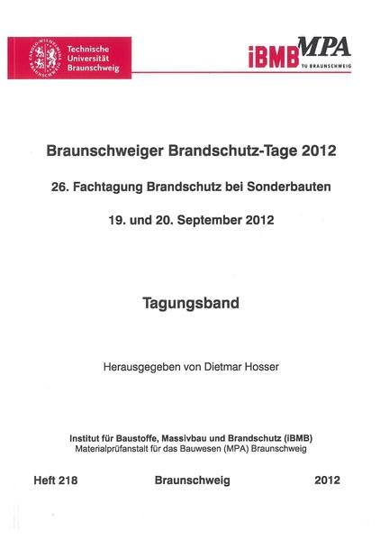 Braunschweiger Brandschutz-Tage 2012: 26. Fachtagung Brandschutz bei Sonderbauten, 19. und 20. September 2012 ; Tagungsbericht (Institut für ... der Technischen Universität Braunschweig) Business & Technology